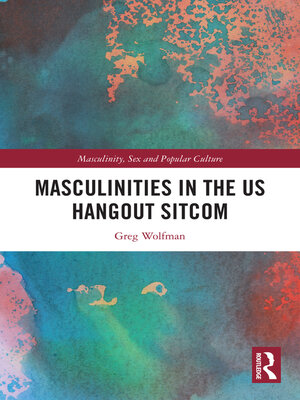 cover image of Masculinities in the US Hangout Sitcom